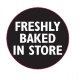 'Freshly Baked In Store' Label